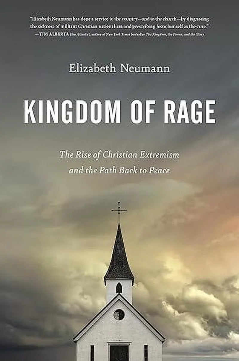 Kingdom of Rage: the Rise of Christian Extremism and the Path Back to Peace, (Hardcover)