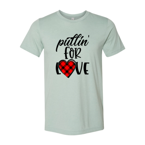 Pullin For Love Shirt - Unisex Cotton T-Shirt for Comfort