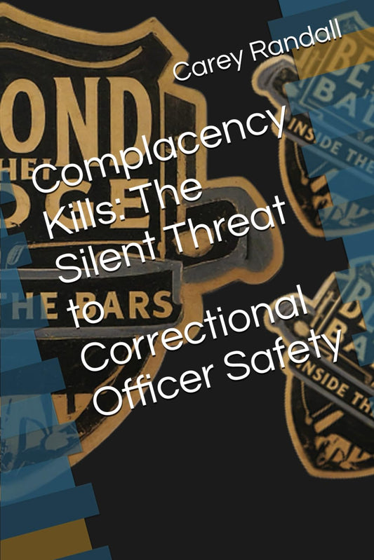 Complacency as a Silent Threat to Correctional Officer Safety