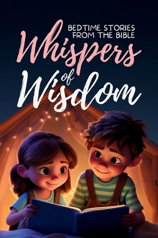 Whispers of Wisdom: Bedtime Stories from the Bible - Inspirational Tales for Kids, Christian Children'S Books, Moral Les, (Paperback)