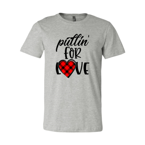 Pullin For Love Shirt - Unisex Cotton T-Shirt for Comfort